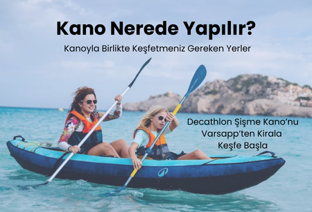 Türkiye’nin en iyi kano rotalarını keşfedin! Göcek, Kekova ve Sapanca'da şişme kano keyfi yapmak ve bütçe dostu kano kiralama ipuçları için hemen tıklayın.