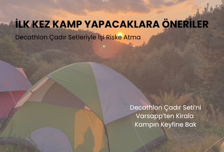 İlk kez kamp yapacaklar ekran başına! Kamp hayatını kolaylaştıracak altın değerinde tavsiyeler ve bütçe dostu kamp ekipmanı kiralama rehberi burada.