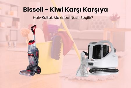 Halı ve Koltuk Yıkama Makinesi Tavsiyesi: Bissell mi Kiwi mi? Detaylı Karşılaştırma