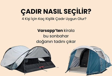 4 Kişilik Çadır Kaç Kişiye Rahat Gelir? Çadır Boyutu Seçim Rehberi