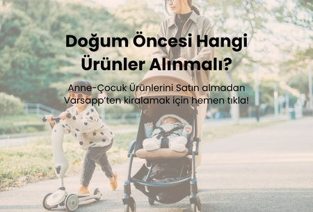 Doğum Öncesi Hangi Ürünler Alınmamalı? Bütçe Dostu Bebek Alışverişi