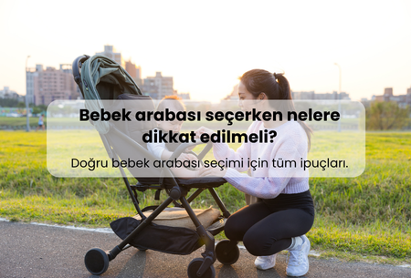 Bebek Arabası Seçerken Nelere Dikkat Edilmeli? (Kapsamlı Rehber)